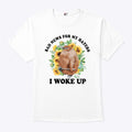 Bad News For My Haters I Woke Up Shirt