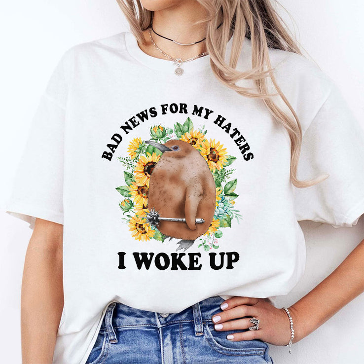 Bad News For My Haters I Woke Up Shirt