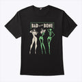 Bad To The Bone T Shirt