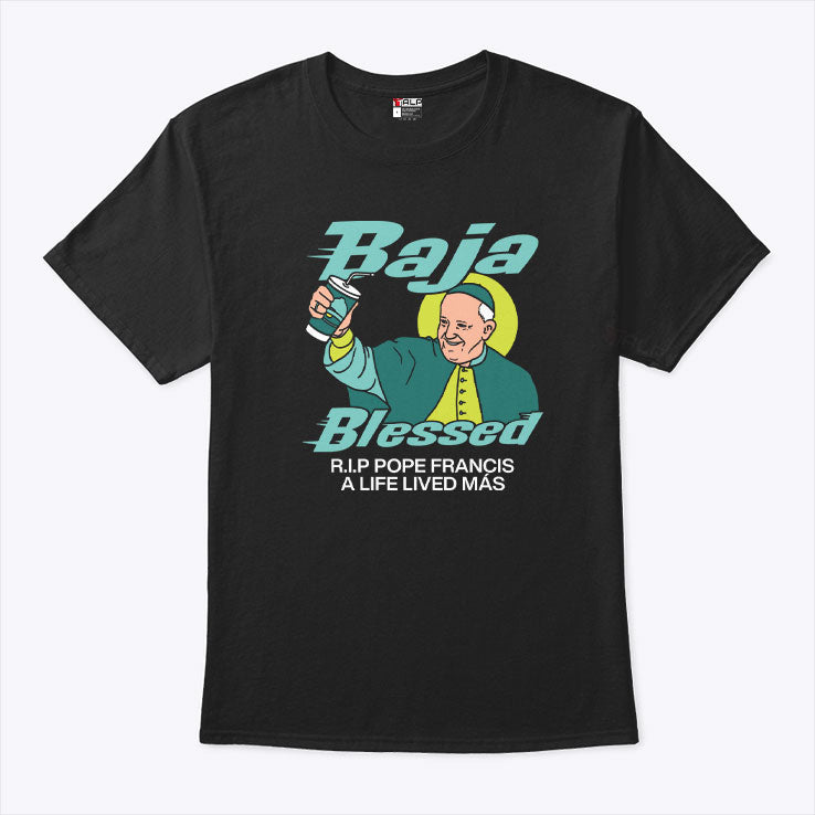 Baja Blessed RIP Pope Francis Shirt