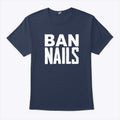 Ban Nails T Shirt