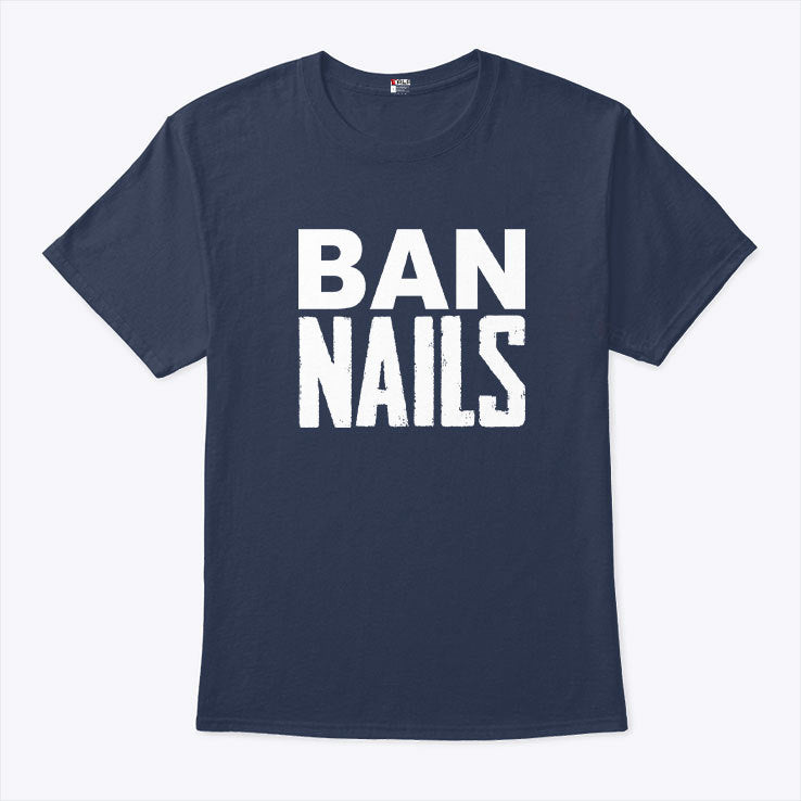 Ban Nails T Shirt