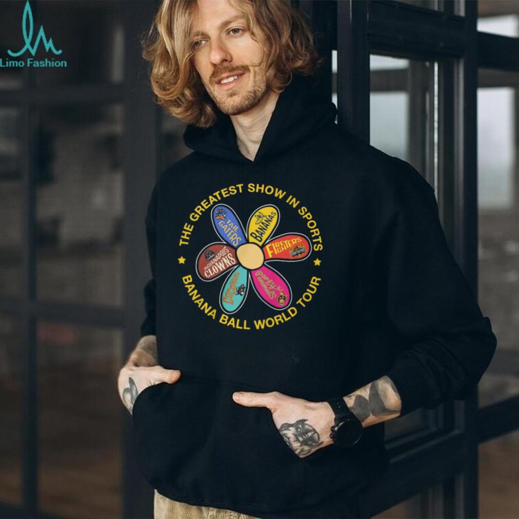 Banana Ball World Tour Greatest Show In Sports Flower Teams T Shirt
