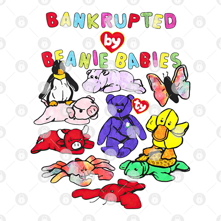 Bankrupted By Beanie Babies T Shirt