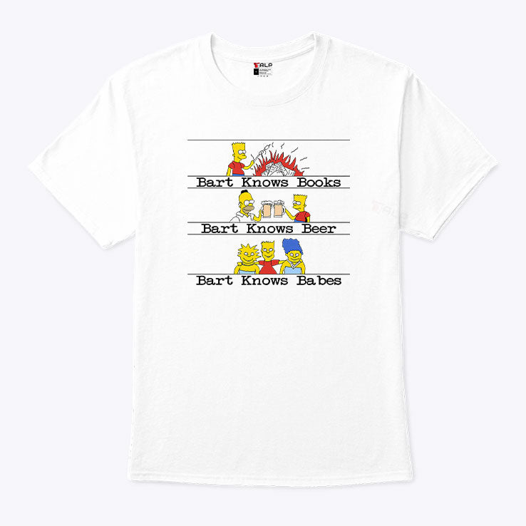 Bart Knows Books Bart Knows Beer Bart Knows Babes T Shirt