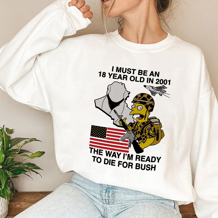 Bart Simpson I Must Be An 18 Year Old In 2001 The Way I’m Ready To Die For Bush Shirt