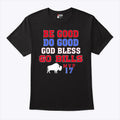 Be Good Do Good God Bless Go Bills MVP 17 T Shirt
