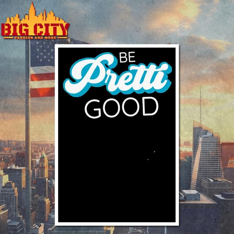 Be Pretti Be Good Shirt In Memory Of Alex Pretti Shirt