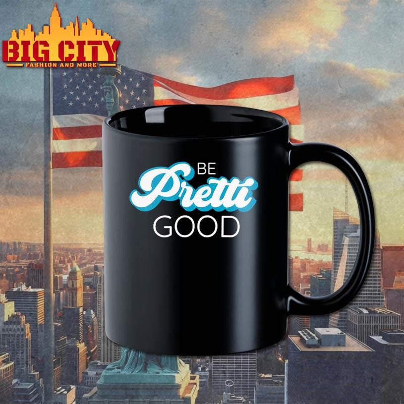 Be Pretti Be Good Shirt