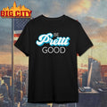 Be Pretti Be Good Shirt