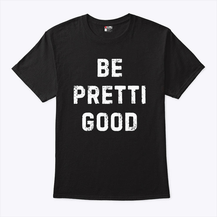 Be Pretti Good Anti ICE T Shirt