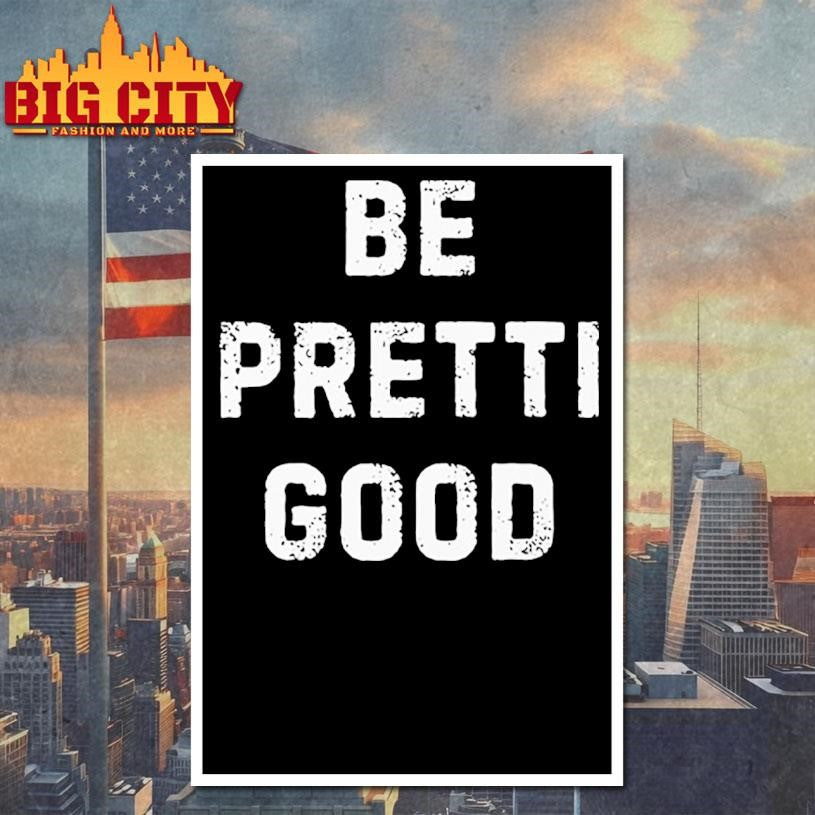 Be Pretti Good Anti ICE Shirt