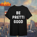 Be Pretti Good Anti ICE Shirt