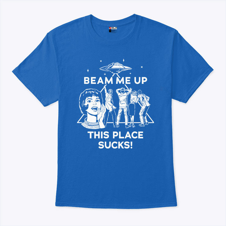 Beam Me Up This Place Sucks Robin Buckley Shirt