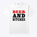 Beer And Bitches T Shirt