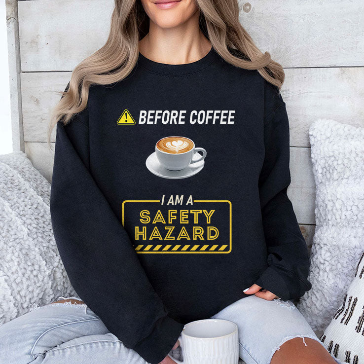 Before Coffee I Am A Safety Hazard T Shirt