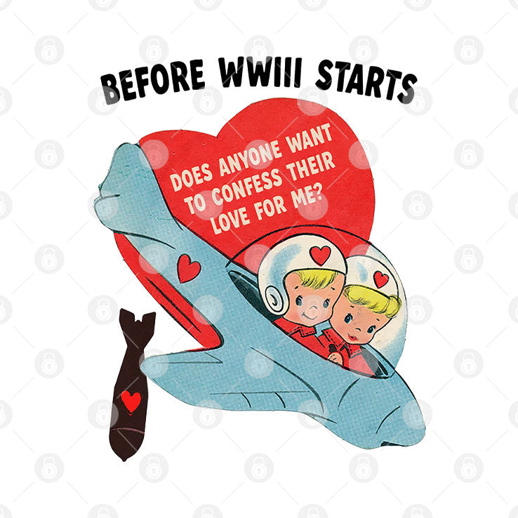 Before WWIII Starts Does Anyone Want To Confess Their Love For Me Shirt