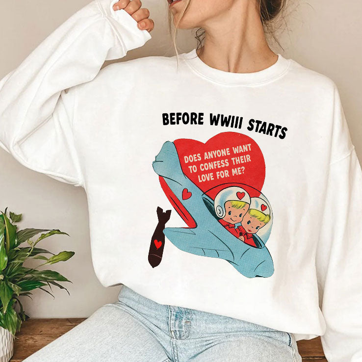 Before WWIII Starts Does Anyone Want To Confess Their Love For Me Shirt