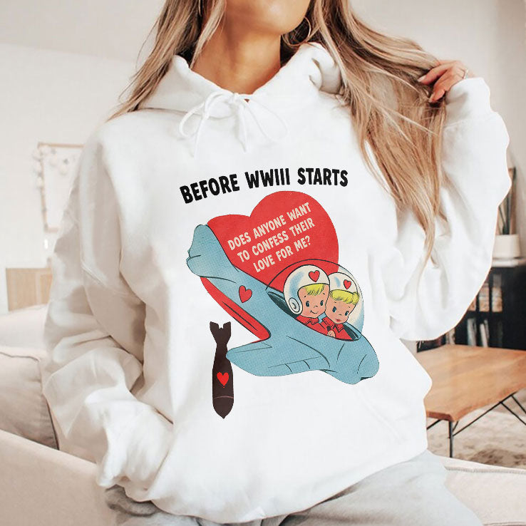 Before WWIII Starts Does Anyone Want To Confess Their Love For Me Shirt