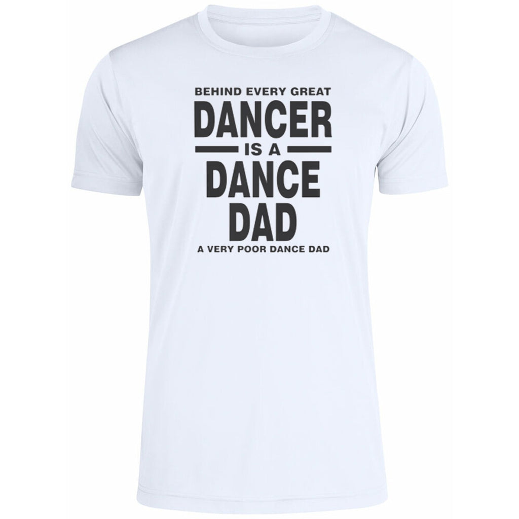 Behind Every Great Dancer Is A Dance Dad A Very Poor Dance Dad Shirt