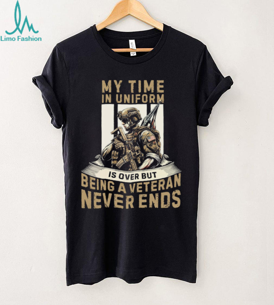 Being A Veteran Never Ends Military Uniform Tribute T Shirt