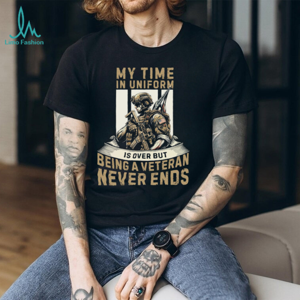 Being A Veteran Never Ends Military Uniform Tribute T Shirt