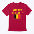 Belgium Flag Wat Als Het Lukt T Shirt