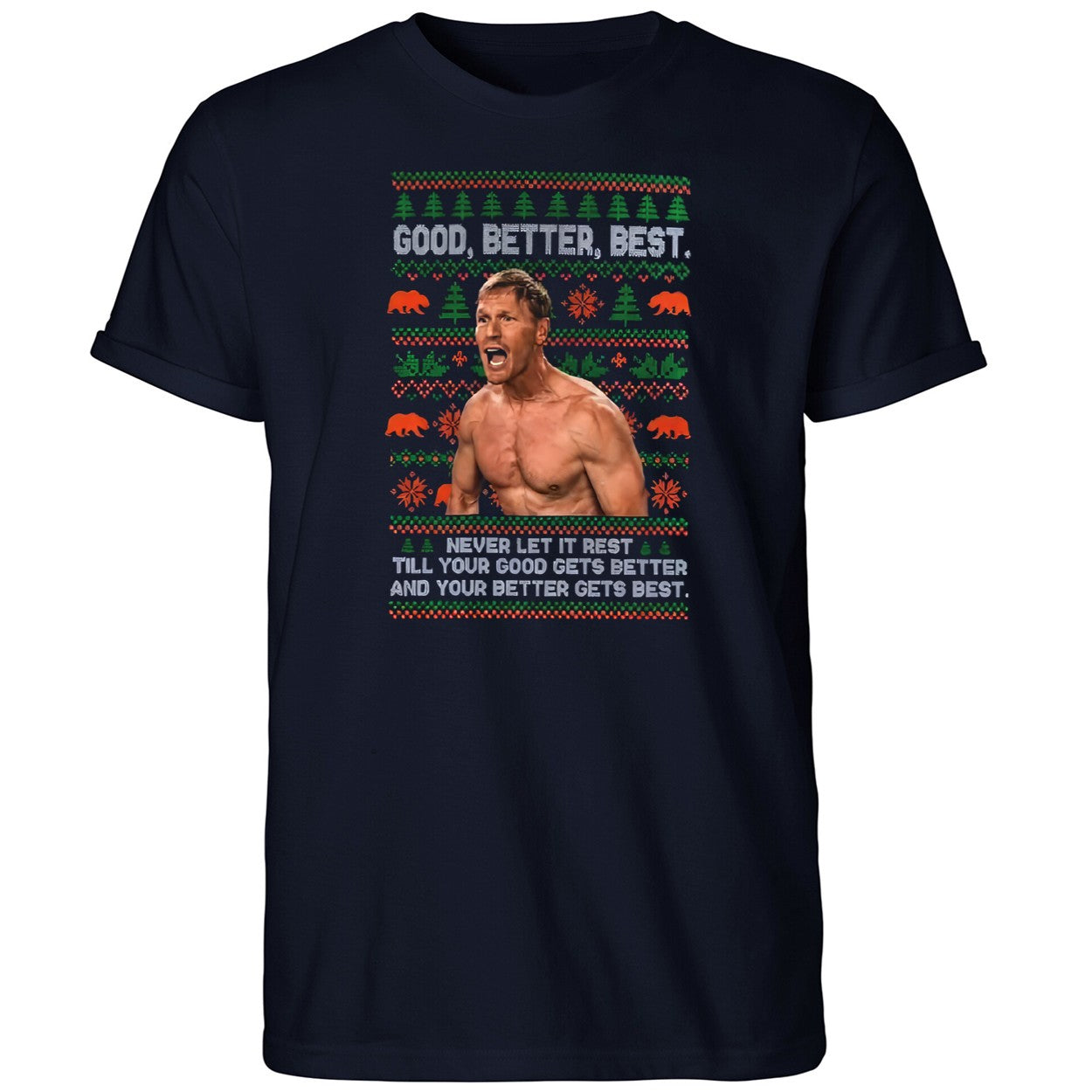 Ben Johnson Good Better Best Ugly Christmas Shirt