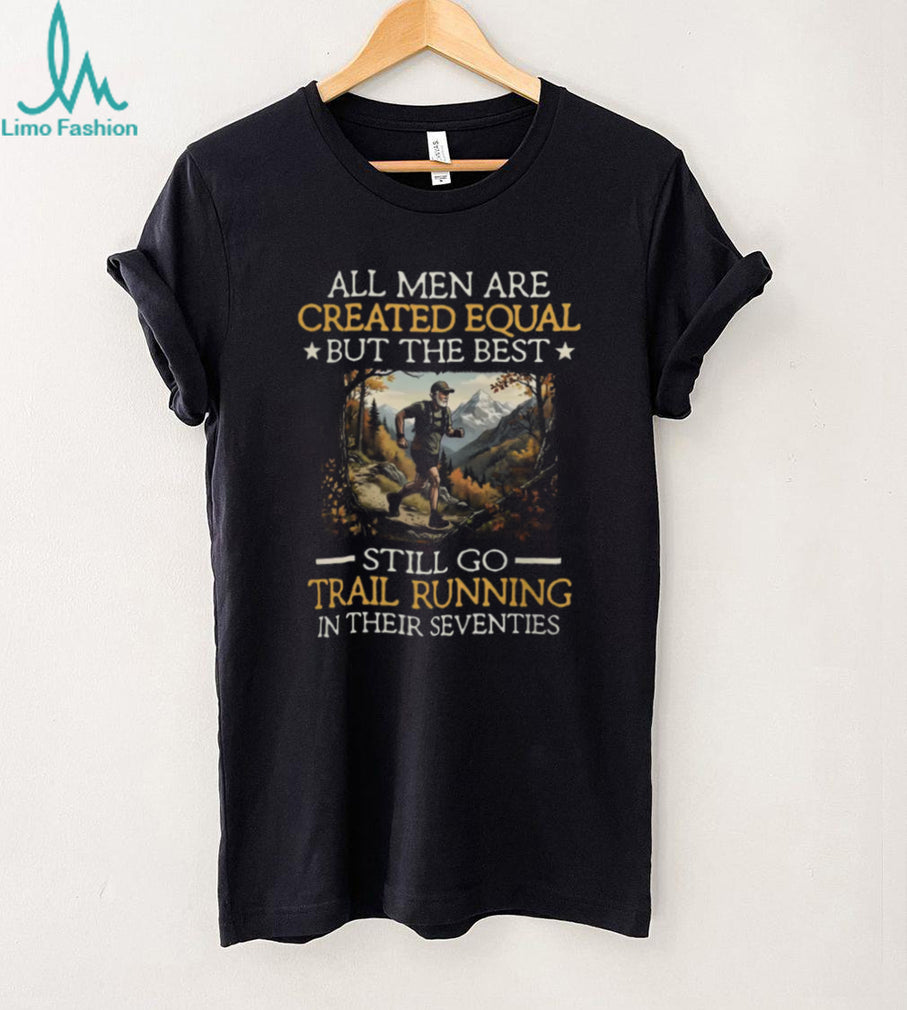Men Still Go Trail Running In Their Seventies SweatT Shirt