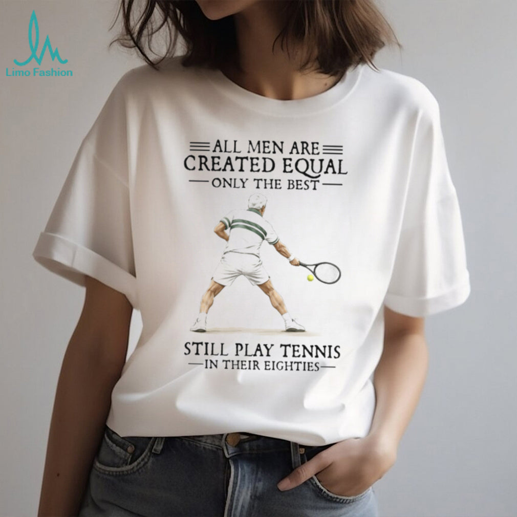 Men Still Play Tennis In Their Eighties Senior Athlete T Shirt