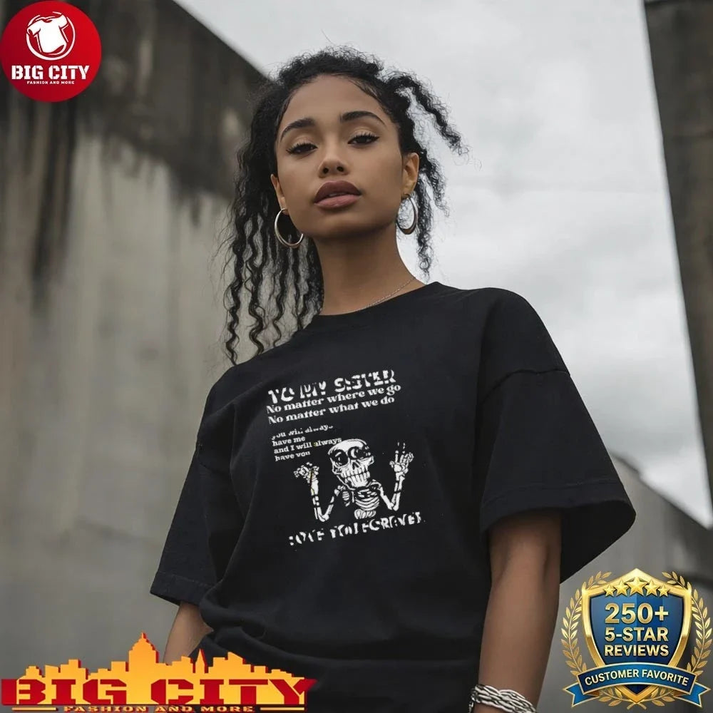 Best To My Sister Love You Forever No Matter Where We Go No Matter What We Do shirt