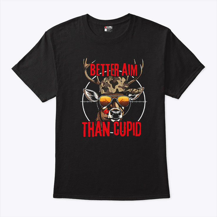 Better Aim Than Cupid Hunting Valentine’s Day T Shirt