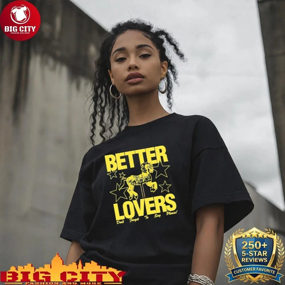 Better Lovers don’t forget Say Please Shirt
