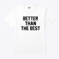Better Than The Best Mancho Man T Shirt