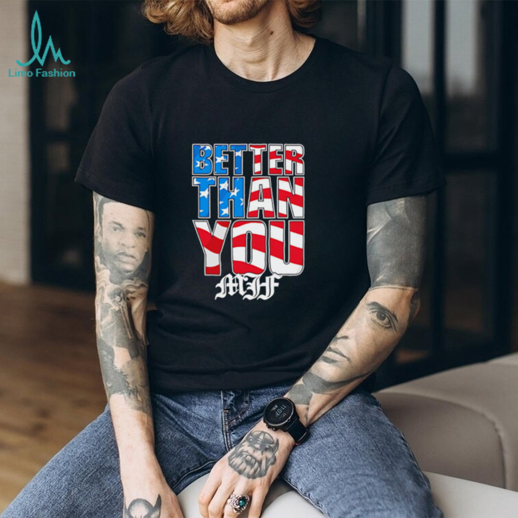 Better than you MJF American flag filler shirt