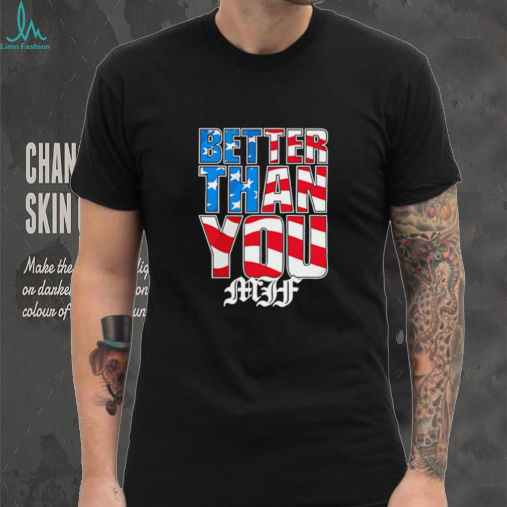 Better than you MJF American flag filler shirt