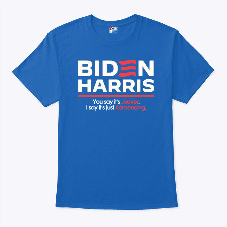 Biden Harris You Say It’s Joever I Say It’s Just Kamencing Shirt
