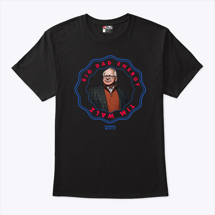Big Dad Energy Tim Walz Harris Walz T Shirt