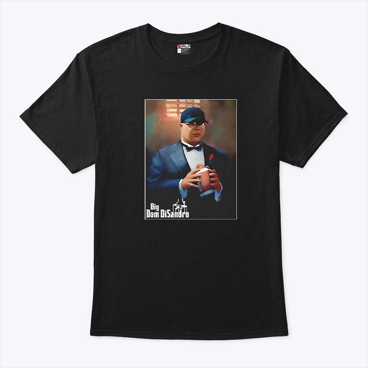 Big Dom Disandro T Shirt