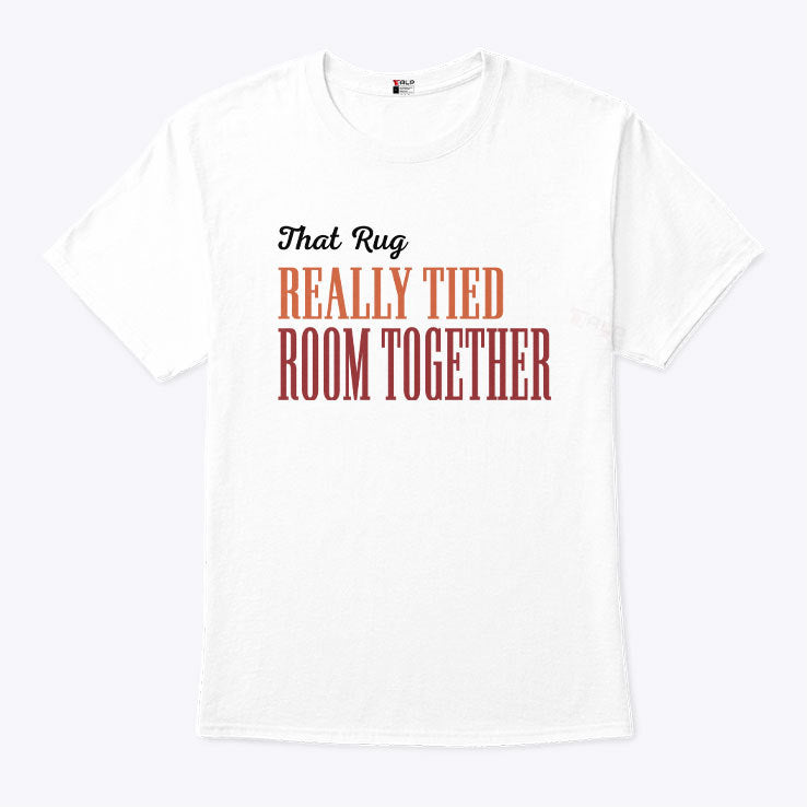 Big Lebowski That Rug Really Tied The Room Together Shirt