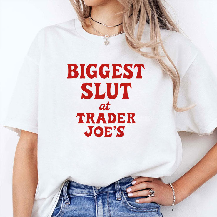 Biggest Slut At Trader Joe’s T Shirt