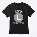 Biggest Slut On The L Train Shirt