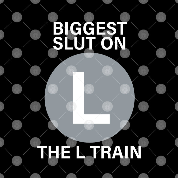 Biggest Slut On The L Train Shirt