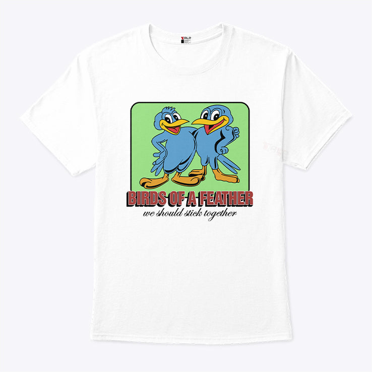 Birds Of A Feather We Should Stick Together T Shirt