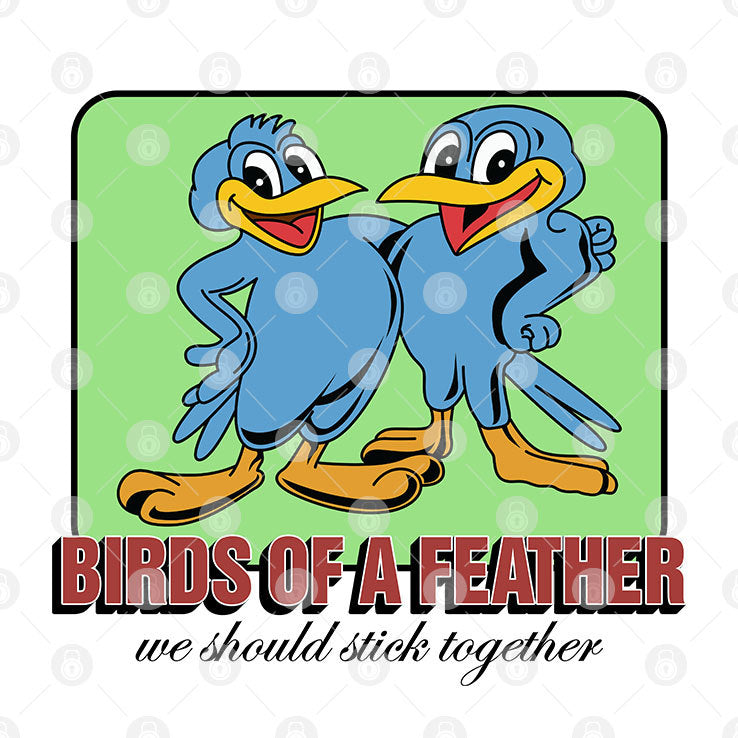 Birds Of A Feather We Should Stick Together T Shirt