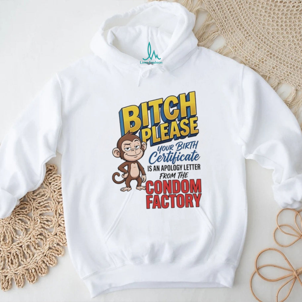 Bitch please your birth certificate is an apology letter cartoon monkey shirt