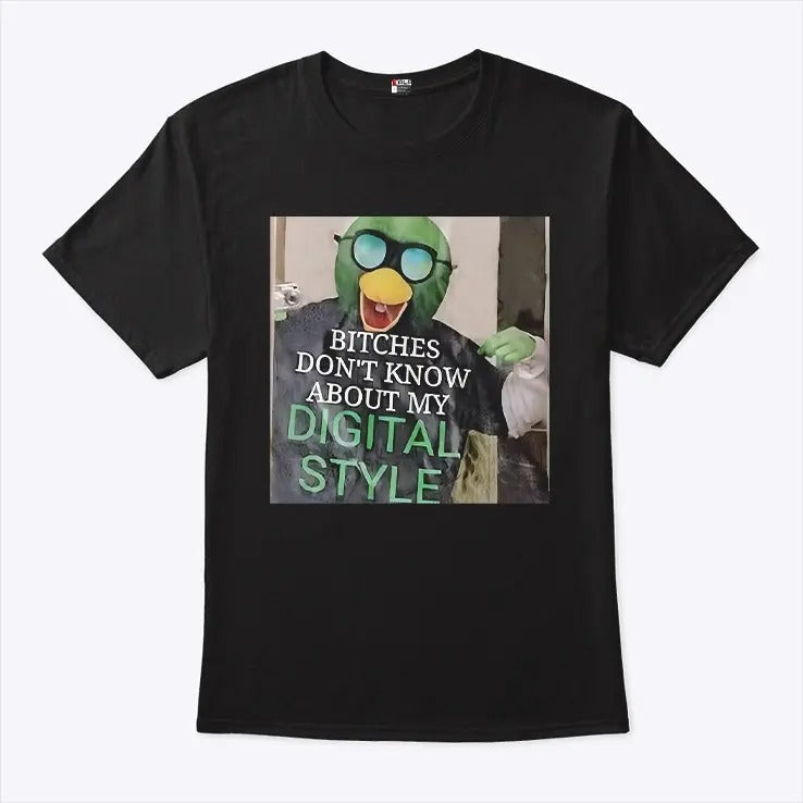 Bitches Don’t Know About My Digital Style T Shirt