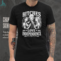 Bitches Love Independence Thomas Jefferson Funny Founding Fathers T Shirt
