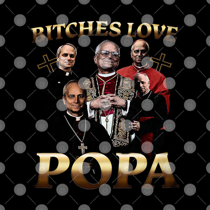 Bitches Love Popa T Shirt