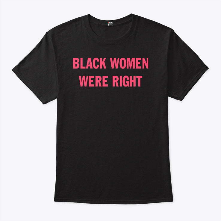 Black Women Were Right T Shirt